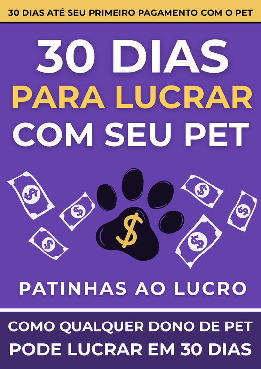 Patinhas ao Lucro: 30 Dias Para Lucrar com Seu Pet